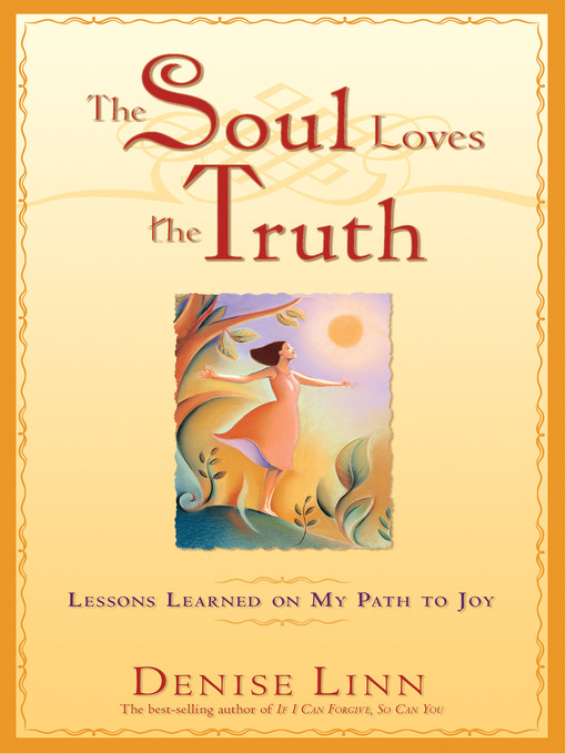 Title details for The Soul Loves the Truth by Denise Linn - Wait list